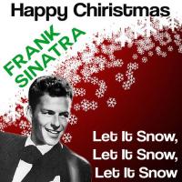LET IT SNOW! LET IT SNOW! LET IT SNOW!, letra y canción de Frank Sinatra LET IT SNOW! LET IT SNOW! LET IT SNOW! letra FRANK SINATRA