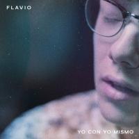 YO CON YO MISMO, letra y canción de Flavio YO CON YO MISMO letra FLAVIO