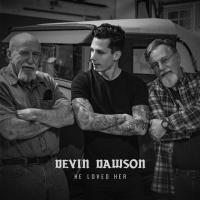 HE LOVED HER, letra y canción de Devin Dawson HE LOVED HER letra DEVIN DAWSON