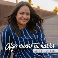 'Algo Nuevo Tú Harás' de Abigail Juarbe Algo Nuevo Tú Harás - Abigail Juarbe