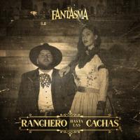 'Ranchero Hasta Las Cachas' de El Fantasma Ranchero Hasta Las Cachas - El Fantasma