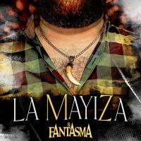 'La Mayiza' de El Fantasma La Mayiza - El Fantasma