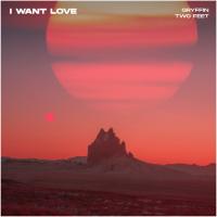 'I Want Love' de Gryffin I Want Love - Gryffin