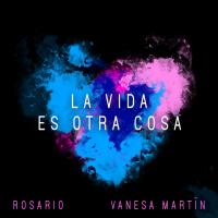 La Vida Es Otra Cosa La Vida Es Otra Cosa de Rosario Flores