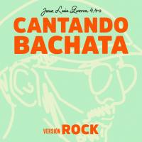 Cantando Bachata (Versión Rock) Cantando Bachata (Versión Rock) de Juan Luis Guerra