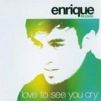 Love To See You Cry Love To See You Cry de Enrique Iglesias