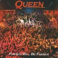 Canción 'Friends Will Be Friends' interpretada por Queen Canción 'Friends Will Be Friends' interpretada por Queen