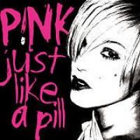 'Just Like A Pill' de Pink Just Like A Pill - Pink