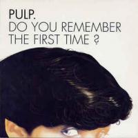 Do You Remember The First Time? Do You Remember The First Time? de Pulp
