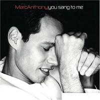 'You Sang To Me' de Marc Anthony You Sang To Me - Marc Anthony