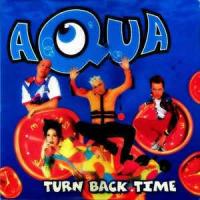 Canción 'Turn Back Time' interpretada por Aqua Canción 'Turn Back Time' interpretada por Aqua