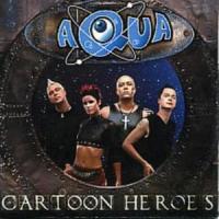 'Cartoon Heroes' de Aqua Cartoon Heroes - Aqua