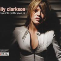 The Trouble With Love Is The Trouble With Love Is de Kelly Clarkson