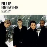 BREATHE EASY, letra y canción de Blue BREATHE EASY letra BLUE