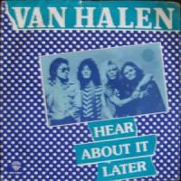 HEAR ABOUT IT LATER, letra y canción de Van Halen HEAR ABOUT IT LATER letra VAN HALEN