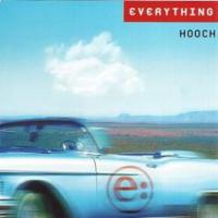 HOOCH, letra y canción de Everything HOOCH letra EVERYTHING