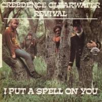 I Put A Spell On You I Put A Spell On You de Creedence Clearwater Revival