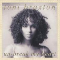 UNBREAK MY HEART, letra y canción de Toni Braxton UNBREAK MY HEART letra TONI BRAXTON