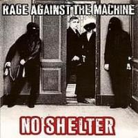 NO SHELTER, letra y canción de Rage Against the Machine NO SHELTER letra RAGE AGAINST THE MACHINE