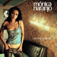 No Voy a Llorar No Voy a Llorar de Monica Naranjo