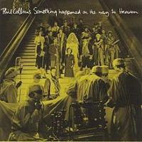 Something Happened On The Way To Heaven Something Happened On The Way To Heaven de Phil Collins