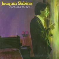 Canción 'Así estoy yo sin ti' interpretada por Joaquín Sabina Canción 'Así estoy yo sin ti' interpretada por Joaquín Sabina