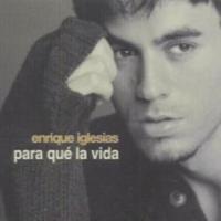 Para Qué La Vida Para Qué La Vida de Enrique Iglesias