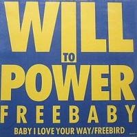 Baby I love your way Baby I love your way de Will To Power