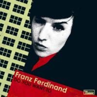 Canción 'Do you want to' interpretada por Franz Ferdinand Canción 'Do you want to' interpretada por Franz Ferdinand