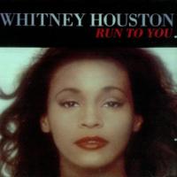 Canción 'Run To You' interpretada por Whitney Houston Canción 'Run To You' interpretada por Whitney Houston