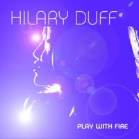 Play with fire Play with fire de Hilary Duff