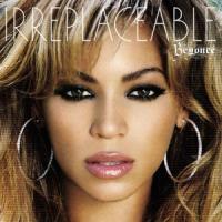 'Irreplaceable' de Beyoncé Irreplaceable - Beyoncé