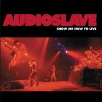 Canción 'Show Me How To Live' interpretada por Audioslave Canción 'Show Me How To Live' interpretada por Audioslave