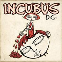 Canción 'Dig' interpretada por Incubus Canción 'Dig' interpretada por Incubus