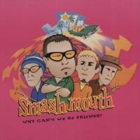 Canción 'Why can't we be friends' interpretada por Smash Mouth Canción 'Why can't we be friends' interpretada por Smash Mouth