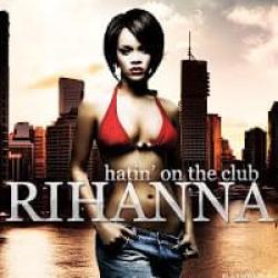 Hatin On The Club LETRA - Rihanna 