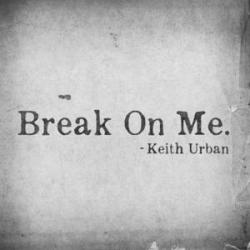 Break on Me
