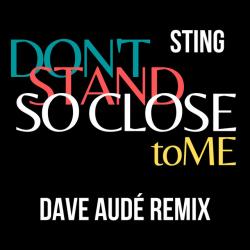 Don't Stand So Close To Me (Dave Audé Remix)