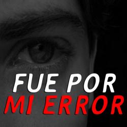 Fue por mí error