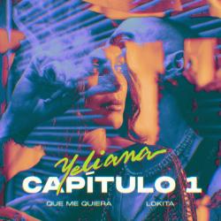 Yeliana - Capítulo 1 (Que Me Quiera | Lokita)