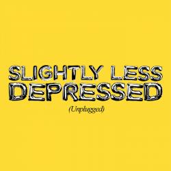 Slightly less depressed (unplugged)