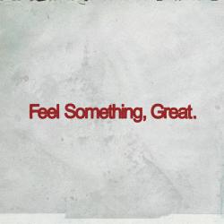Feel Something, Great