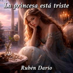 La princesa está triste de Rubén Darío