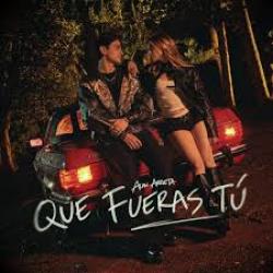 Que Fueras Tú Que Fueras Tú