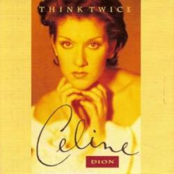Think Twice - Letra - Céline Dion - Musica.com
