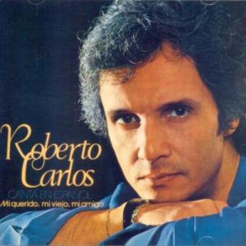 Mi querido mi viejo mi amigo LETRA - Roberto Carlos 