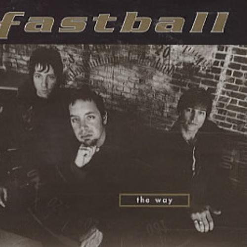 The Way (letra y canción) Fastball The Way (letra y canción) Fastball