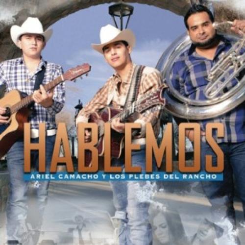 Hablemos LETRA - Ariel Camacho Y Los Plebes Del Rancho 