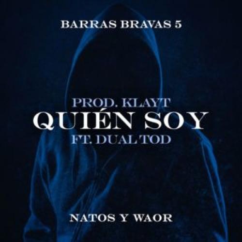 Quien Soy - Letra - Natos y Waor y Dual TOD - Musica.com