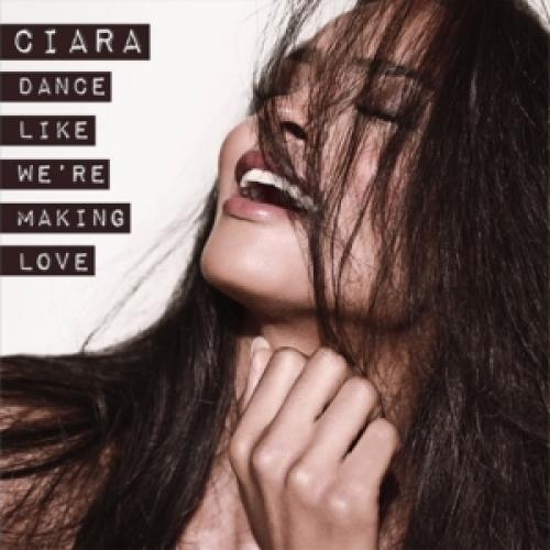 Dance Like Were Making Love Letralyrics Ciara Musicacom